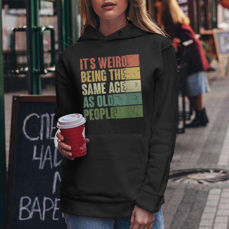 Its Weird Being The Same Age As Old People Retro Groovy 80'S Women Hoodie Unique Gifts