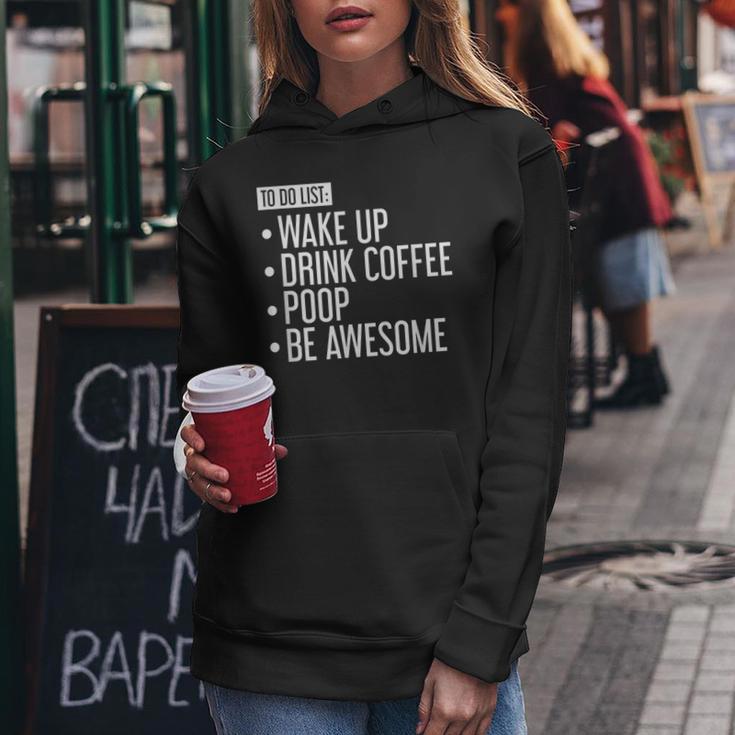 To Do List Wake Up Drink Coffee Poop Be Awesome Women Hoodie Unique Gifts