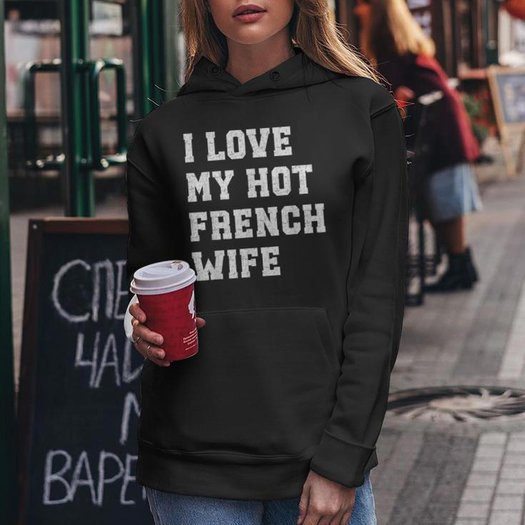 I Love My Hot French Wife Father's Day Husband Women Hoodie Unique Gifts