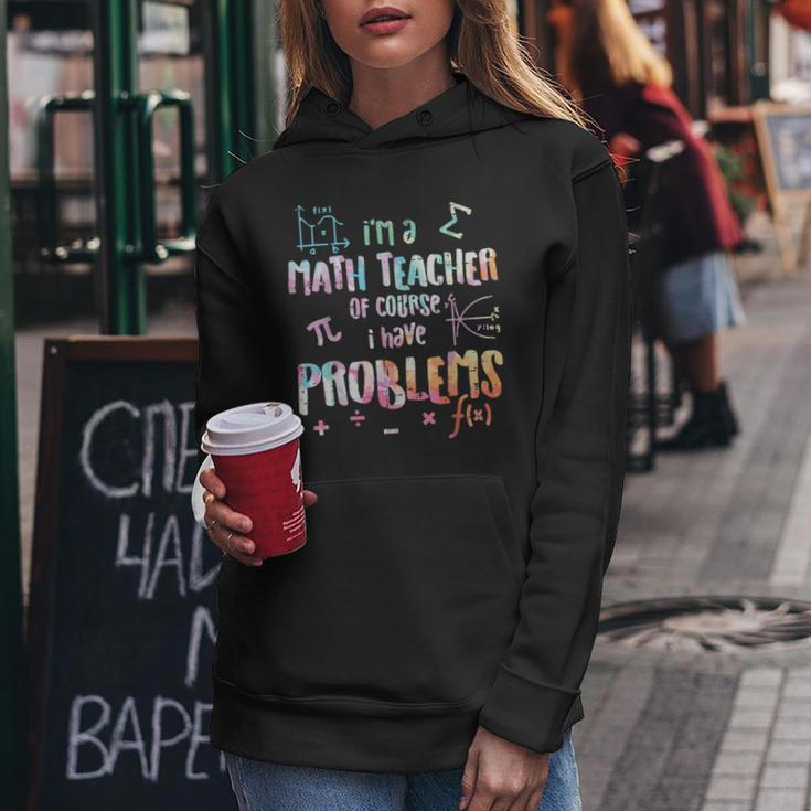Im A Math Teacher Of Course I Have Problems Women Women Hoodie Unique Gifts