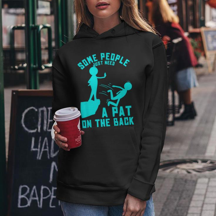 Some People Just Need A Pat On The Back Sarcastic Bright Fun Women Hoodie Unique Gifts
