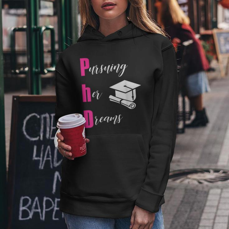 Phd Pursuing Her Dreams Graduation For GirlsWomen Hoodie Unique Gifts