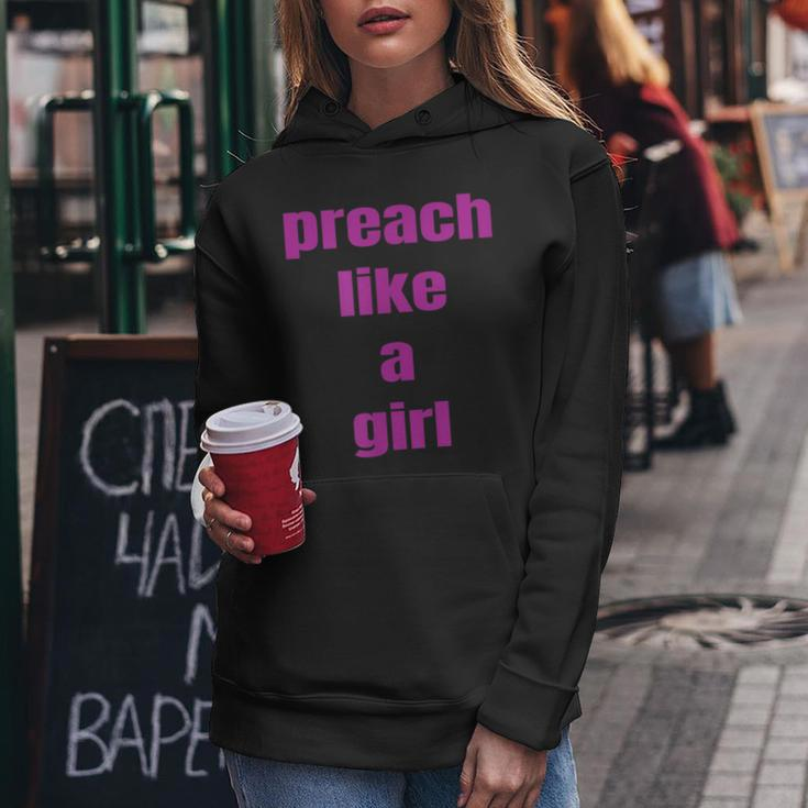 Preach Like A Girl PastorFor Woman Preacher Women Hoodie Unique Gifts