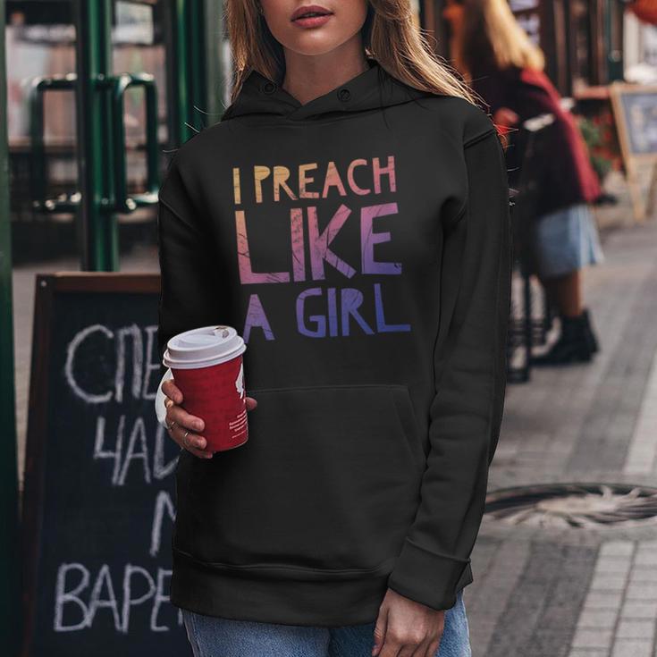 I Preach Like A Girl Pastors Woman Preacher Women Hoodie Unique Gifts