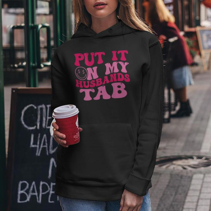 Put It On My Husbands Tab Witty Saying Groovy On Back Women Hoodie Unique Gifts