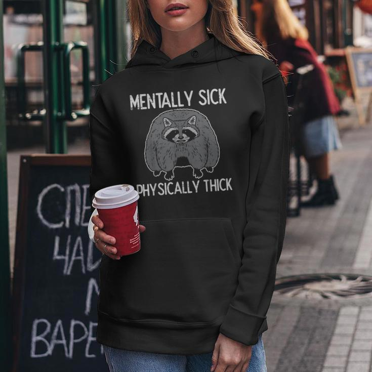 Raccoon Mentally Sick Physically Thick Meme Women Women Hoodie Unique Gifts