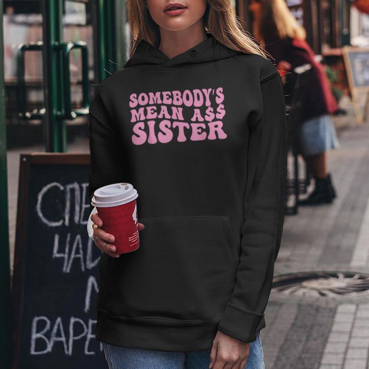 Sarcastic Somebody's Mean Ass Sister Idea Quote Women Hoodie Unique Gifts