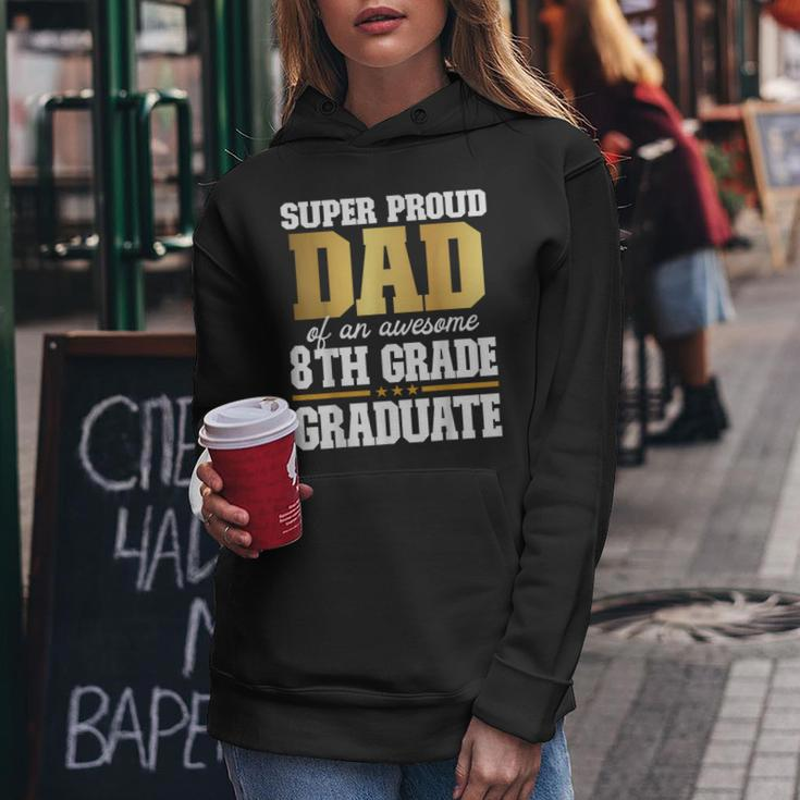 Super Proud Dad Of An Awesome 8Th Grade Graduate 2024 2025 Women Hoodie Personalized Gifts