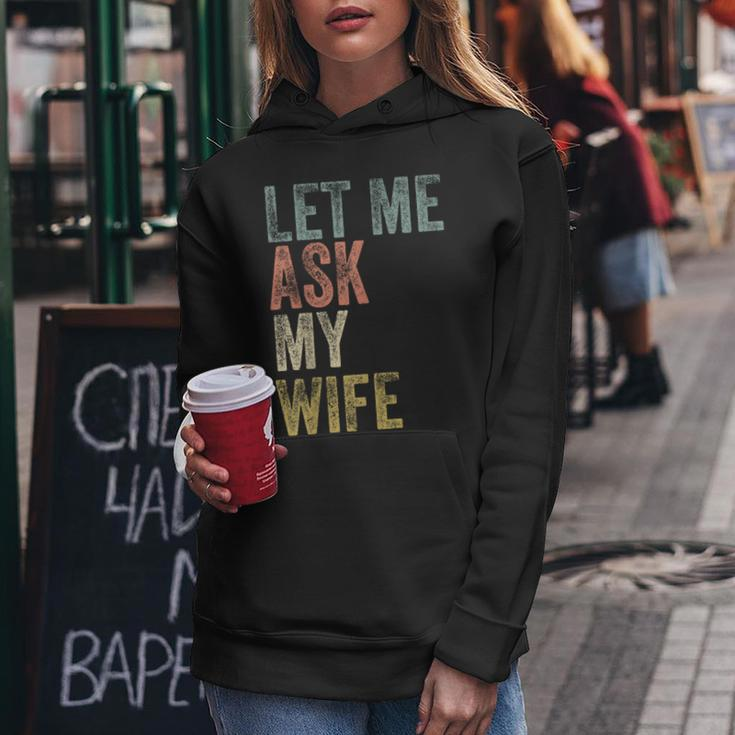 Vintage Let Me Ask My Wife Husband Couple Humor Women Hoodie Funny Gifts