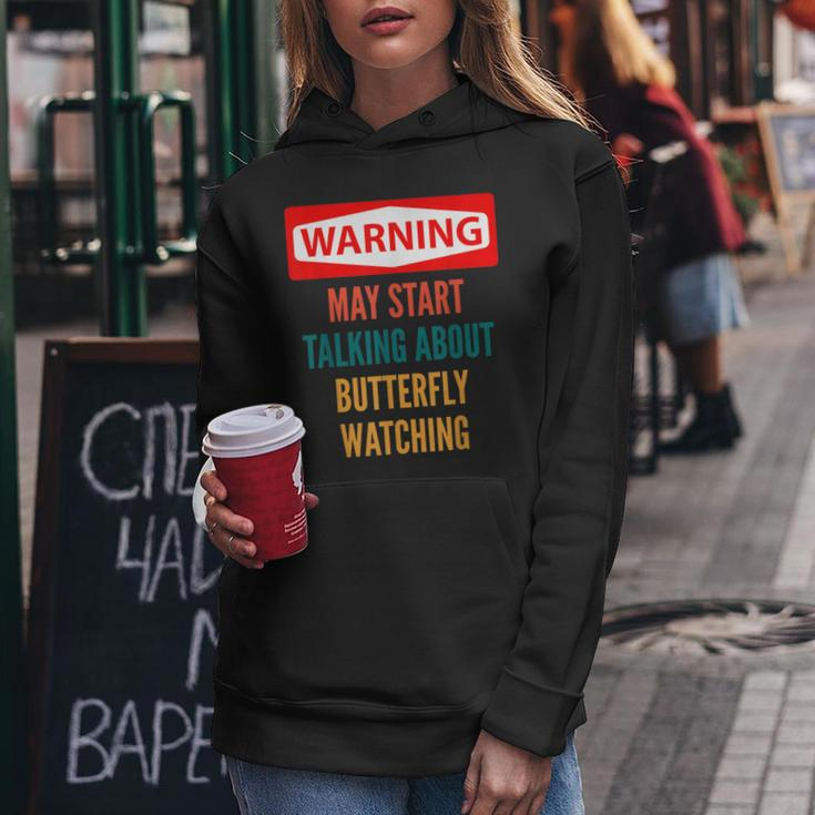 Warning May Start Talking About Butterfly Watching Women Hoodie Unique Gifts