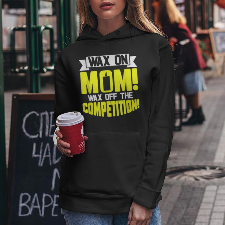 Wax On Mom Wax Off The Competition Candle Maker Mom Women Hoodie Unique Gifts