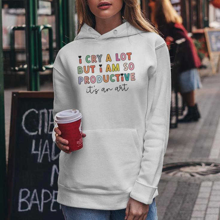 I Cry A Lot But I Am So Productive Trendy Women Women Hoodie Funny Gifts