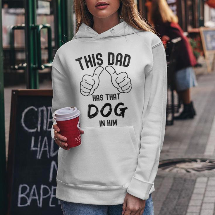 Fathers Day This Dad Has That Dog In Him Viral Joke Women Hoodie Unique Gifts