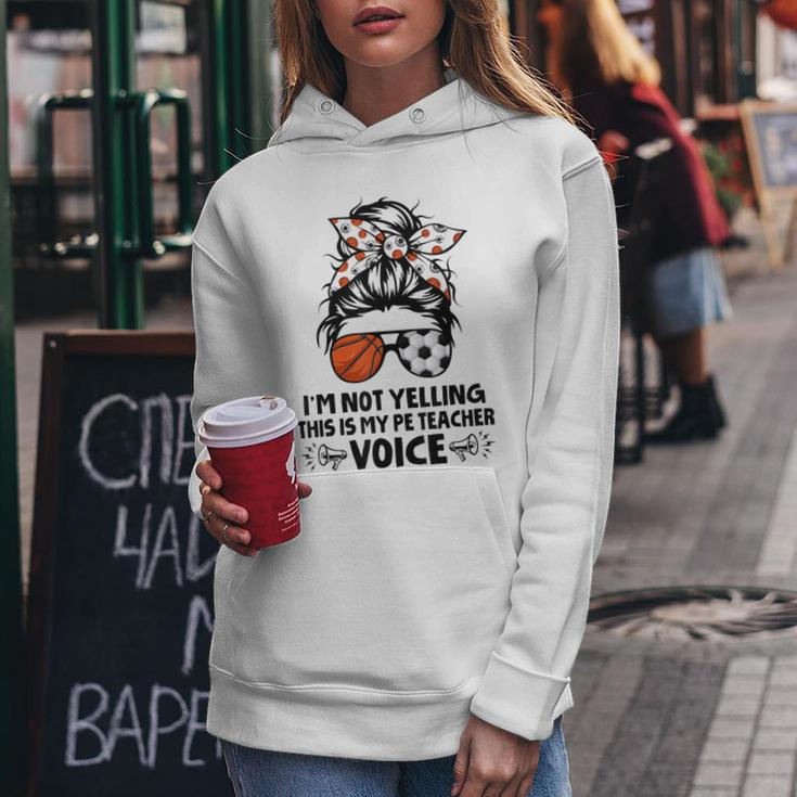 I'm Not Yelling This Is My Pe Teacher Voice Back To School Women Hoodie Unique Gifts