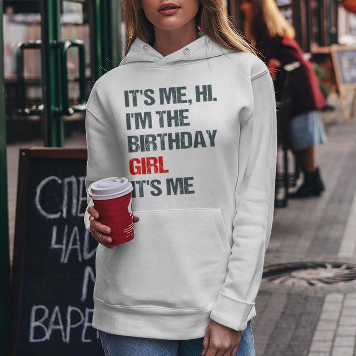 Its Me Hi Im The Birthday Girl Its Me Happy Birthday Party Women Hoodie Unique Gifts
