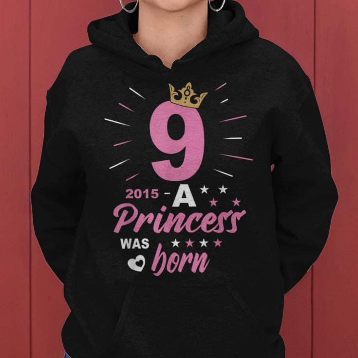 9 Birthday A Princess Was Born Vintage 2015 Girl Birthday Women Hoodie