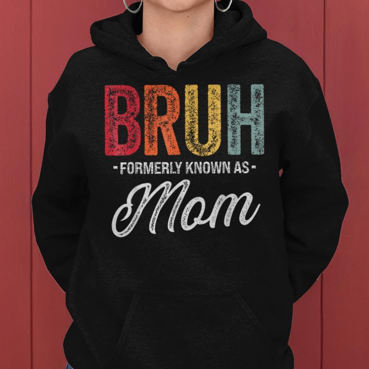 Bruh Formerly Known As Mom For Mom Mother's Day Women Hoodie