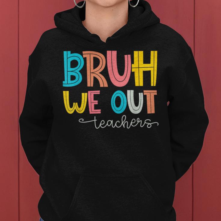 Bruh We Out Teacher End Of School Year Hello Summer Women Hoodie