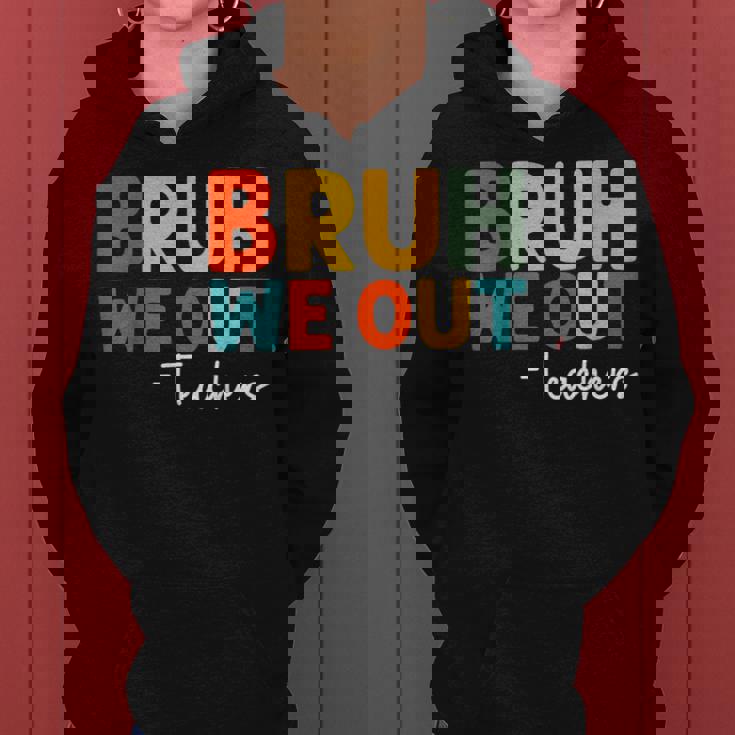 Bruh We Out Teacher Happy Last Day Of School Teacher Women Hoodie