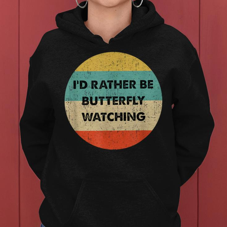 Butterfly Watcher I'd Rather Be Butterfly Watching Women Hoodie