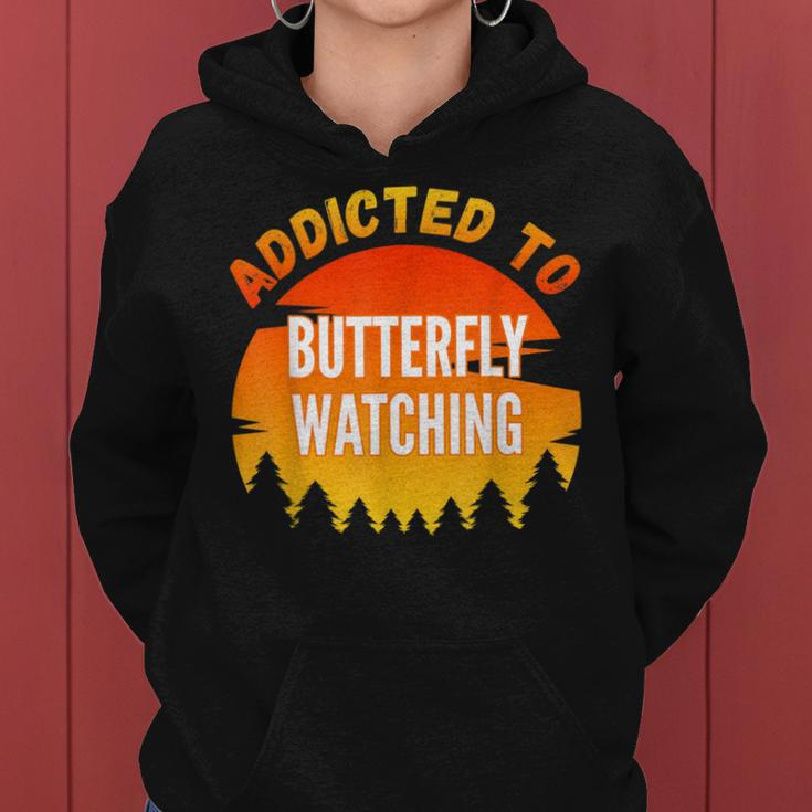Butterfly Watching Addicted To Butterfly Watching Women Hoodie