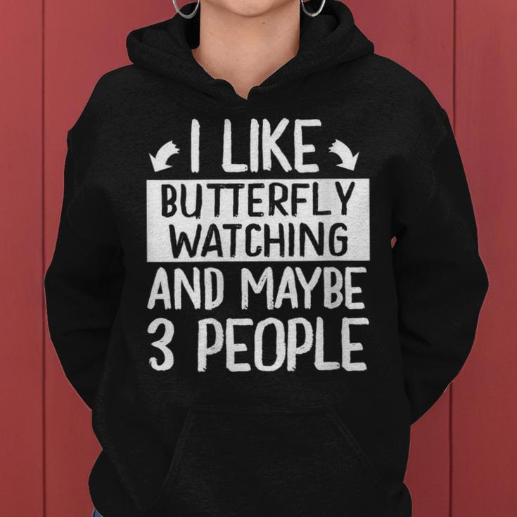I Like Butterfly Watching And Maybe 3 People Women Hoodie