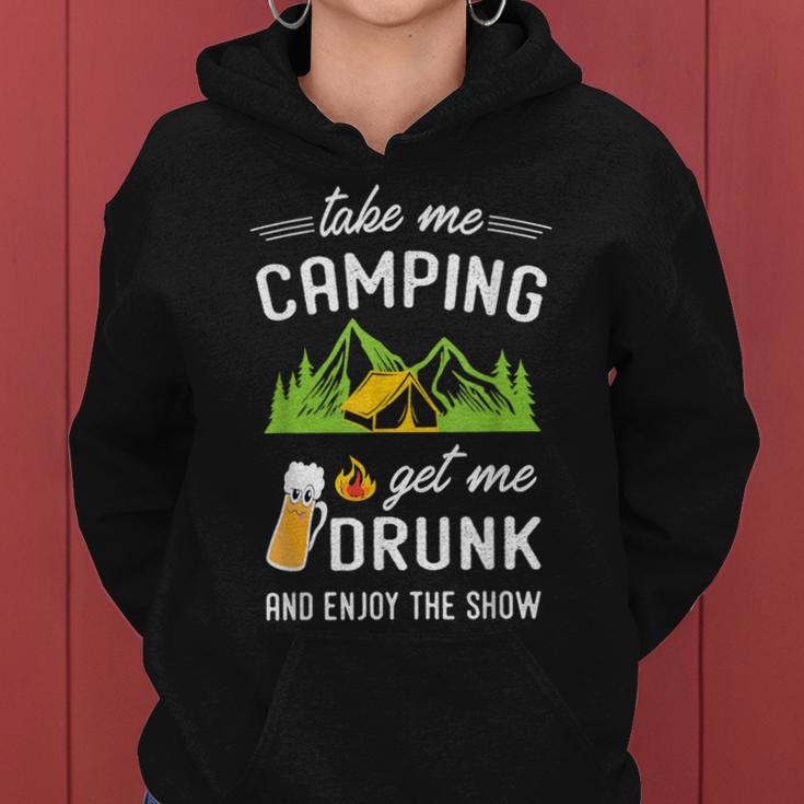 Take Me Camping Get Me Drunk & Enjoy The Show Women Hoodie