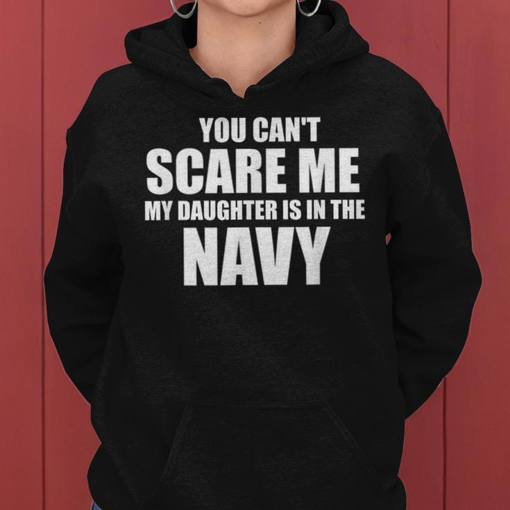 You Can't Scare Me My Daughter Is In The Navy Women Hoodie