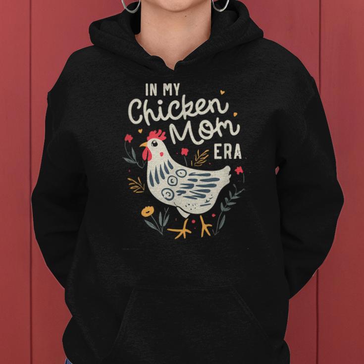 In My Chicken Mom Era For Chicken Mamas Women Hoodie