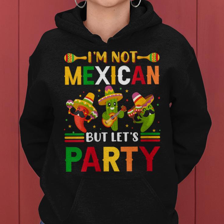 Cinco De Mayo I'm Not Mexican But Let Us Party Women Hoodie