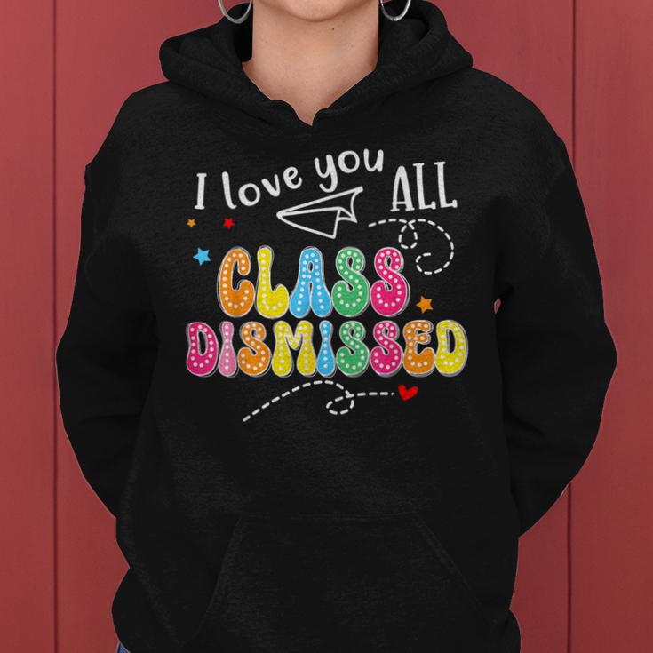 Class Dismissed Teacher Student Graduate Last Day Of School Women Hoodie