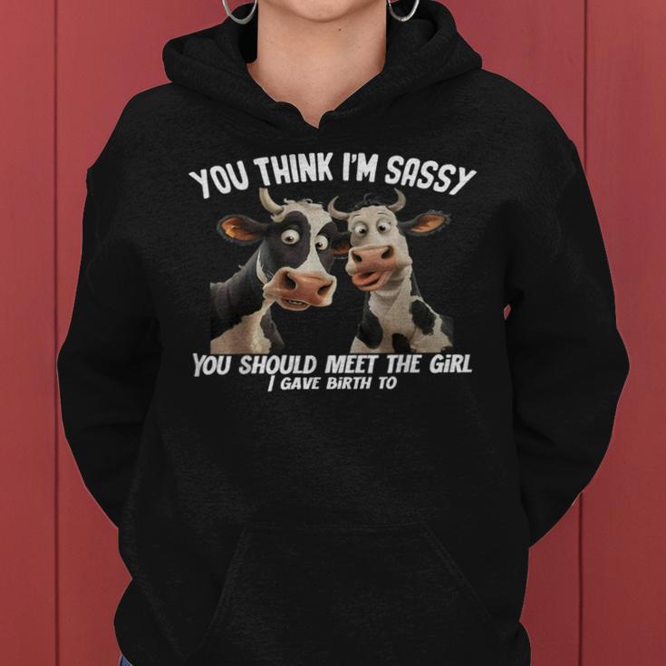 Cow You Think I'm Sassy You Should Meet The Girl Women Hoodie