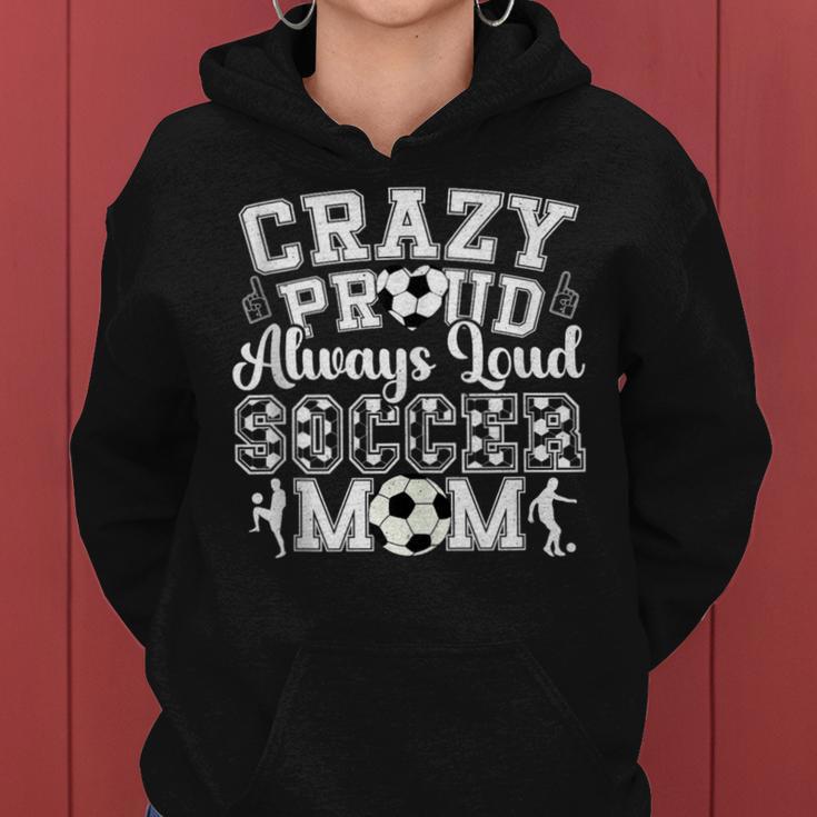 Crazy Proud Always Loud Soccer Mom For Women Women Hoodie