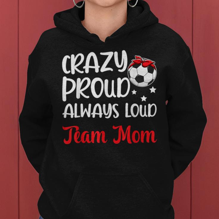Crazy Proud Soccer Team Mom Soccer Team Mama Women Hoodie