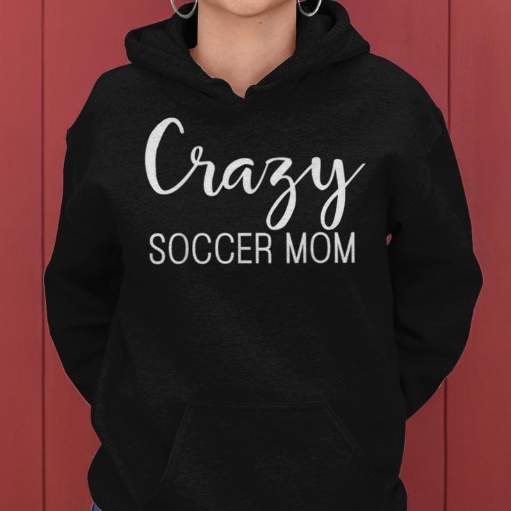 Crazy Soccer Mom For Moms Mothers Game Day Women Hoodie