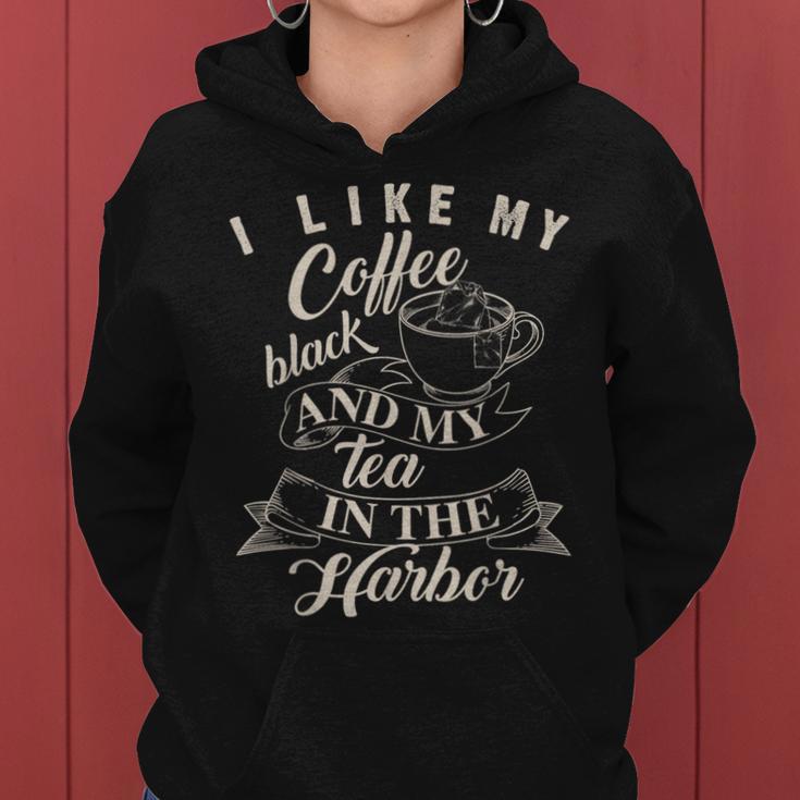 Cute I Like My Coffee Black And My Tea In The Harbor Women Hoodie