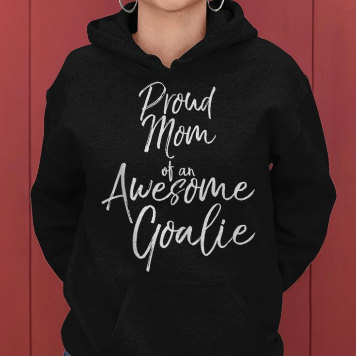 Cute Goal Keeper Mother Proud Mom Of An Awesome Goalie Women Hoodie