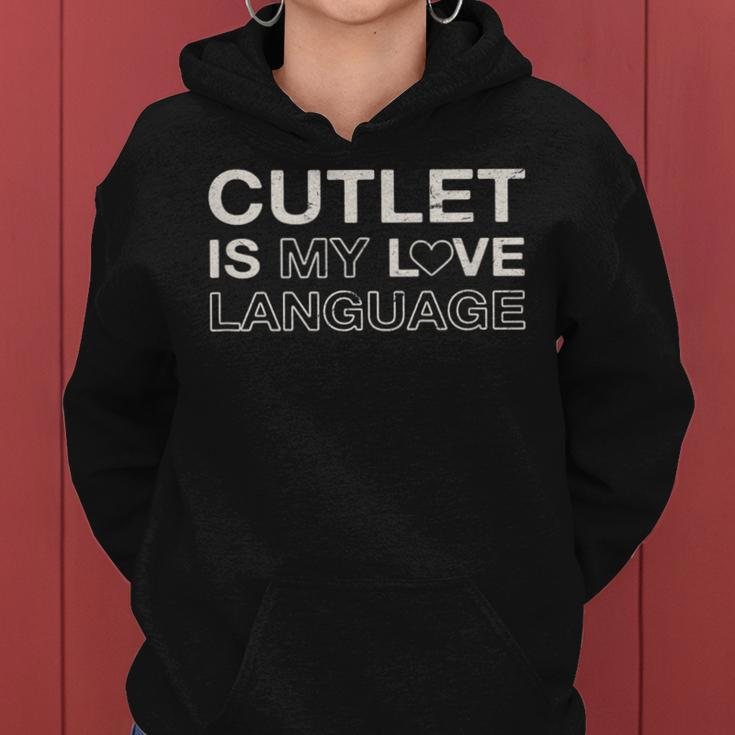 Cutlet Is My Love Language Meat Lover Foodie Chicken Cutlet Women Hoodie