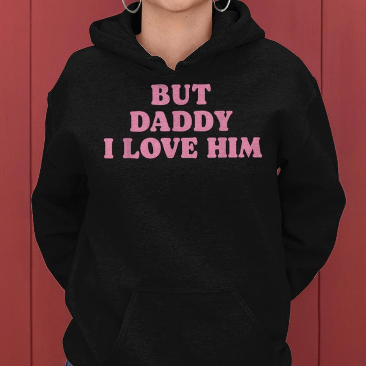 But Daddy I Love Him Father's Day Her Girl Daughter Women Hoodie