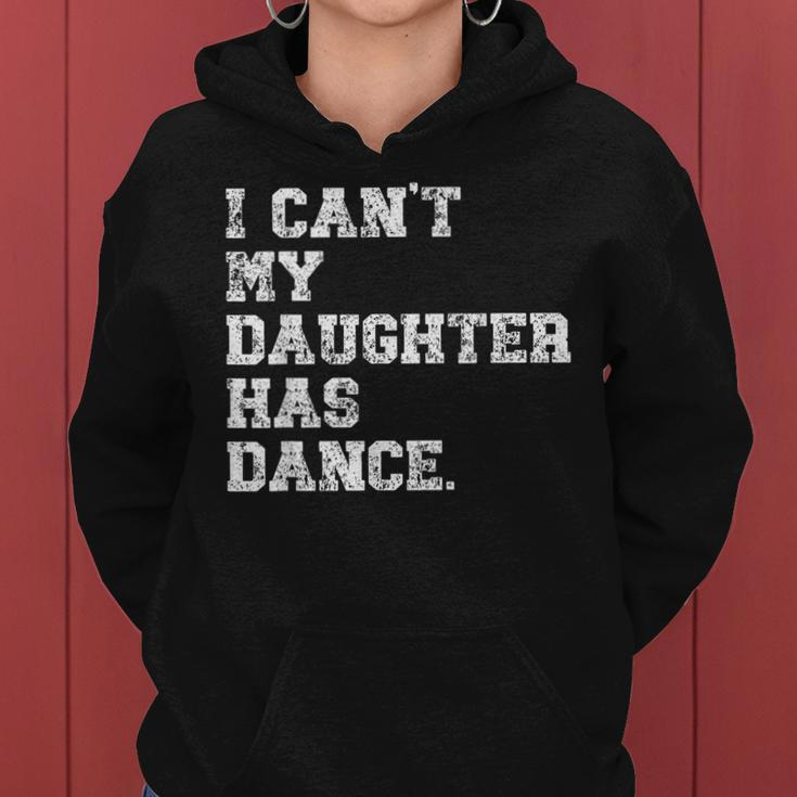 Dance Dad I Can't My Daughter Has Dance Women Hoodie