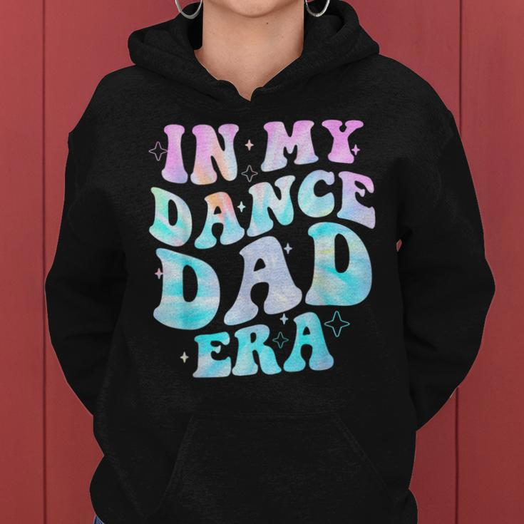 In My Dance Dad Era Groovy For Dance Dad Father's Day Women Hoodie