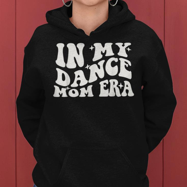 In My Dance Mom Era Groovy Dance Lover Dancer Mama Womens Women Hoodie
