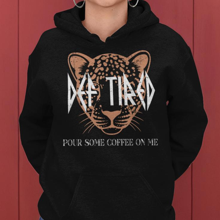 Def Tired Pour Some Coffee On Me Mom Leopard Mother's Day Women Hoodie