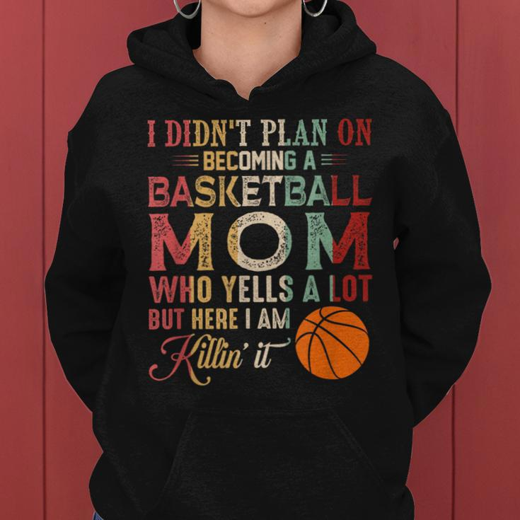 I Didn't Plan On Becoming A Basketball Mom Mother's Day Women Hoodie