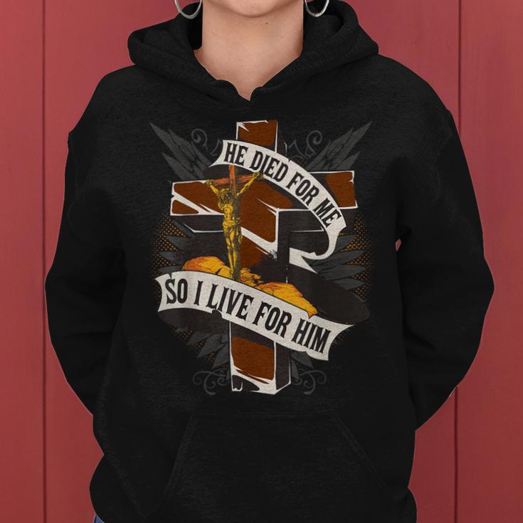 He Died For Me So I Live For Him Christian Religious Bible Women Hoodie