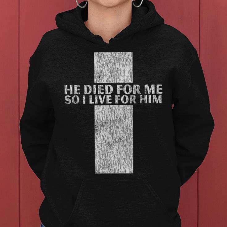 He Died For Me So I Live For Him Jesus Cross Christian Bible Women Hoodie