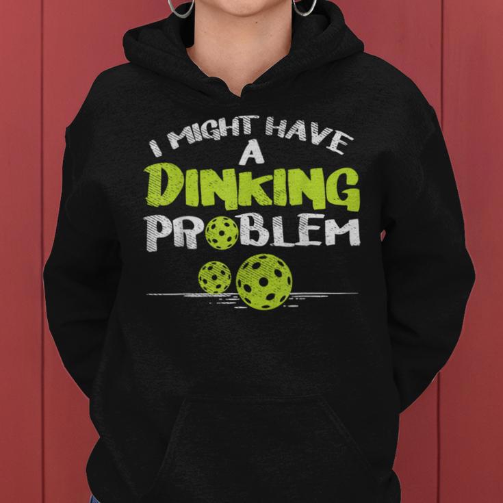 Dinking Problem Pickleball Pickle Ball Women Women Hoodie