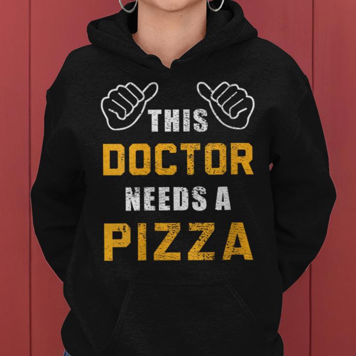 Doctor Needs Pizza Italian Food Medical Student Doctor Women Hoodie