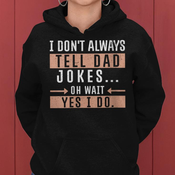 I Don't Always Tell Dad Jokes Oh Wait Yes I Do Father Women Hoodie