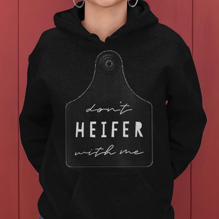 Don't Heifer With Me Cattle Ear Tag Sassy Cow Pun Women Hoodie